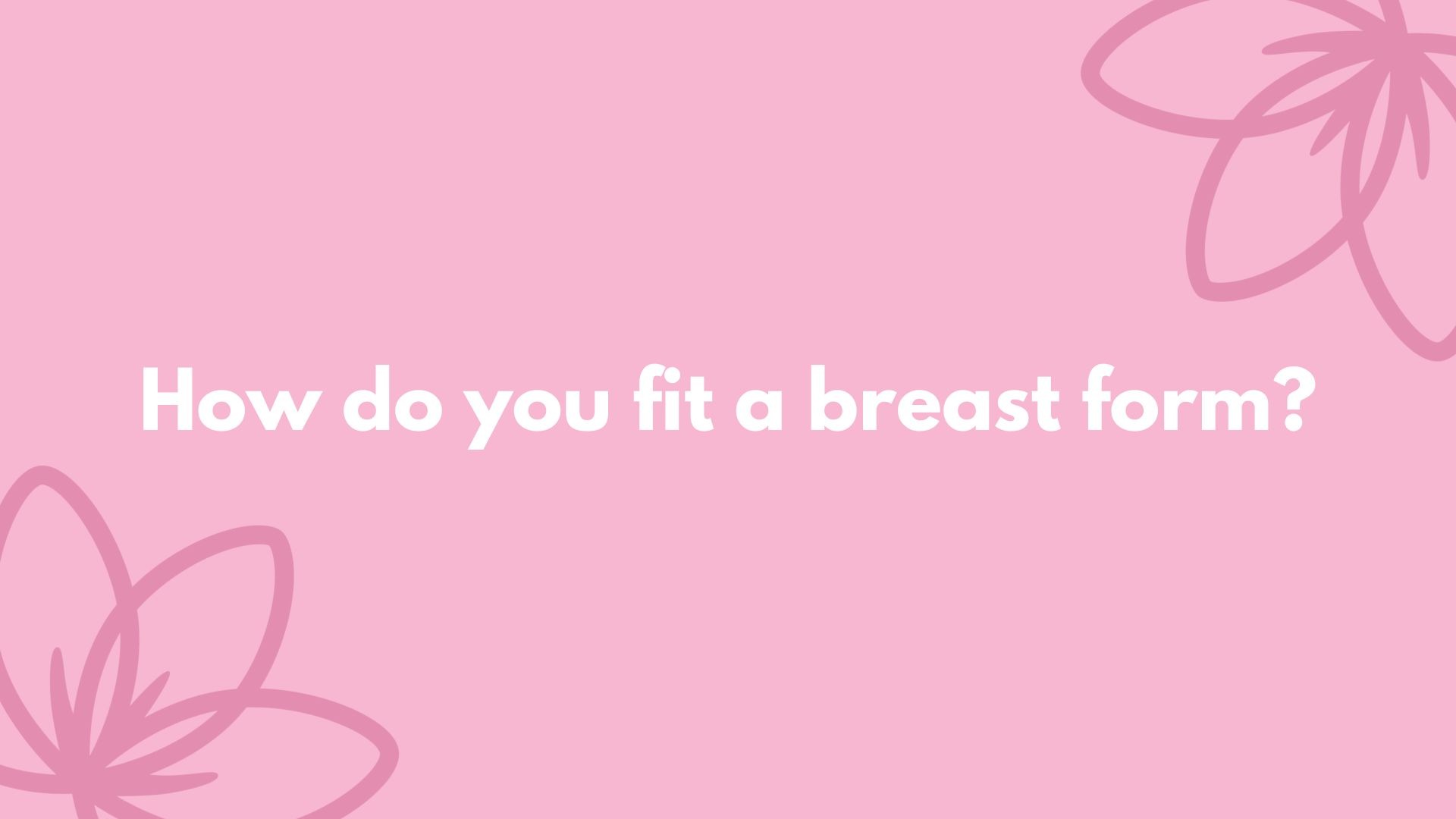 How to fit a breast form
