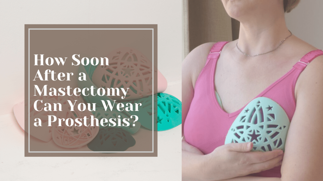 How Soon After a Mastectomy Can You Wear a Prosthesis?